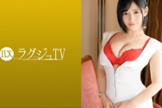 [259LUXU-1542] ラグジュTV 1529 ダイナマイトボディのエステティシャンが年上男性を求めАV出演！豊満な乳卝房を激しく揺らし、愛液を溢れさせなが...